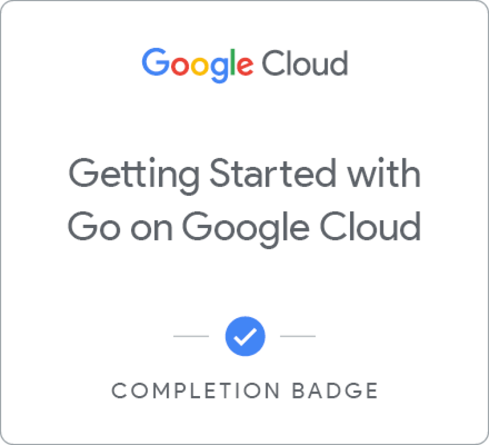 Getting Started with Go on Google Cloud completion badge